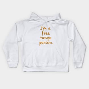 I'm a free range person. Kids Hoodie